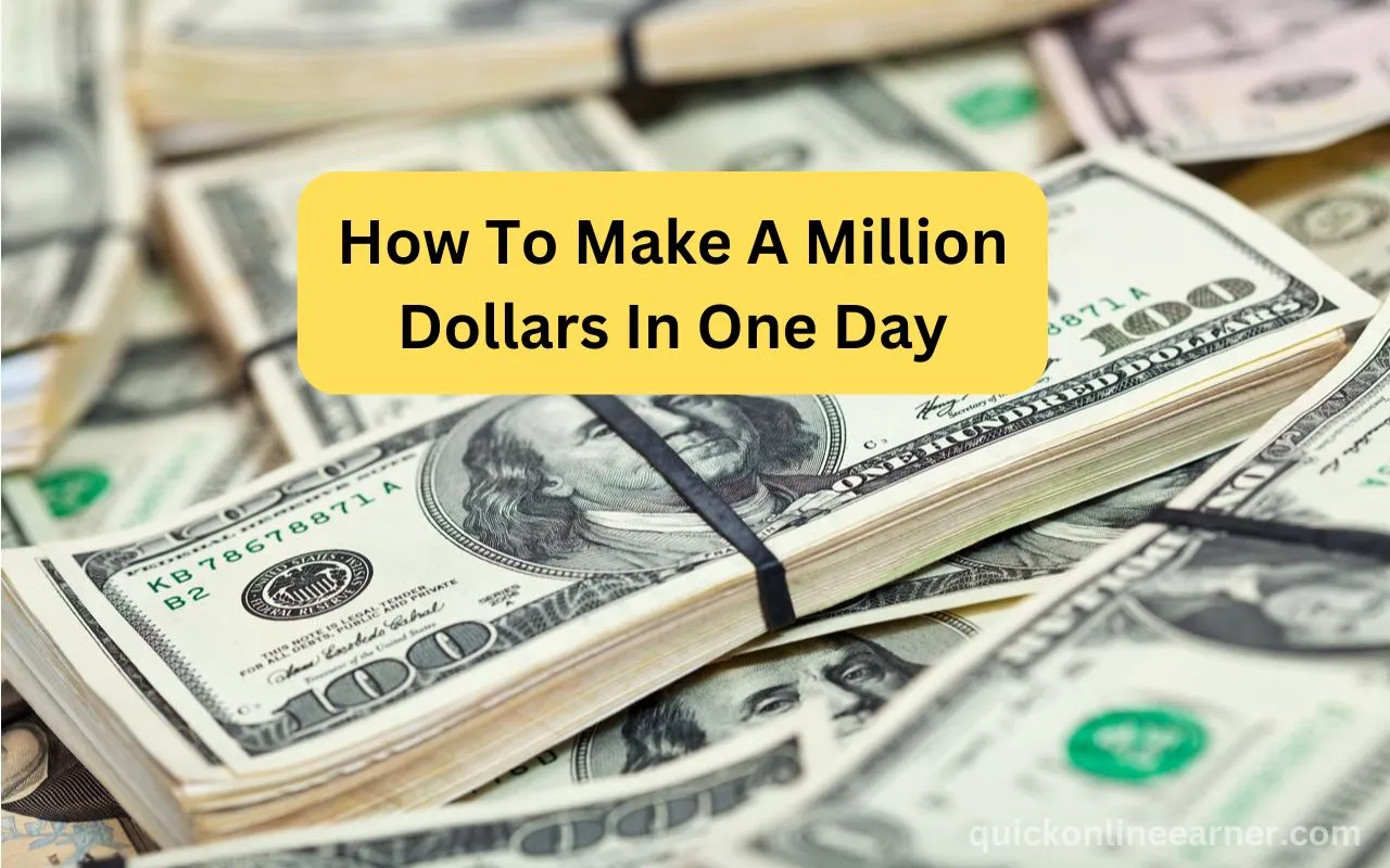 How Can I Make a Million Dollars in a Day