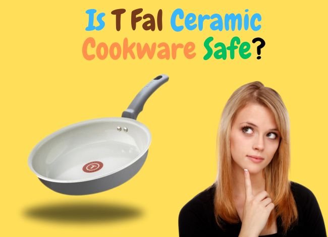 T Fal Ceramic Pans Toxic