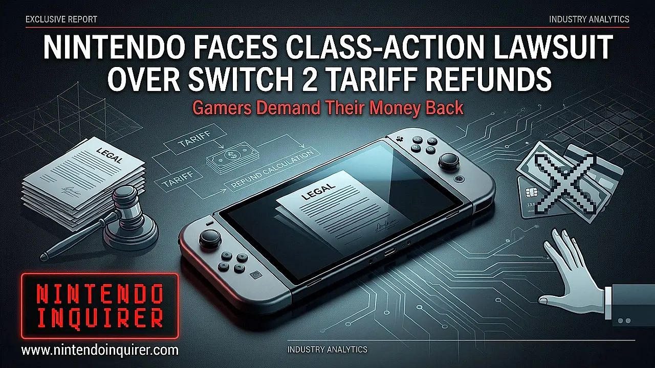 Nintendo Faces Class Action Lawsuit over $300 Million Tariff Refunds It Won't Return to Customers