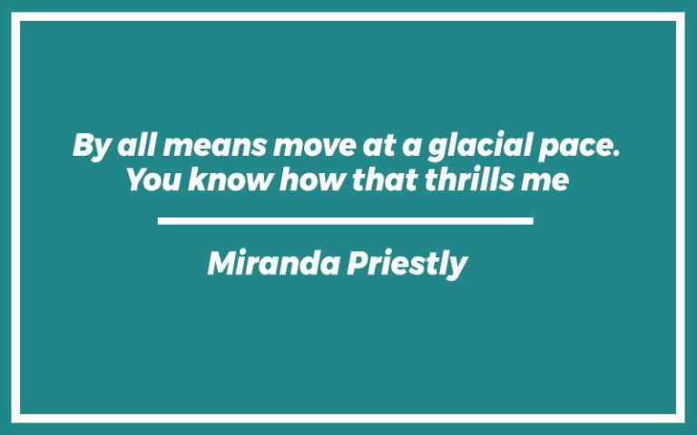 By All Means Move at a Glacial Pace
